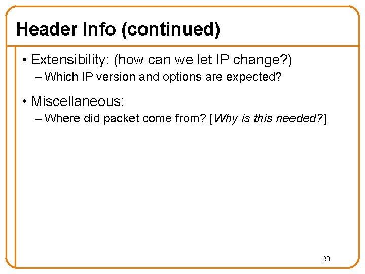 Header Info (continued) • Extensibility: (how can we let IP change? ) – Which Header Info (continued) • Extensibility: (how can we let IP change? ) – Which
