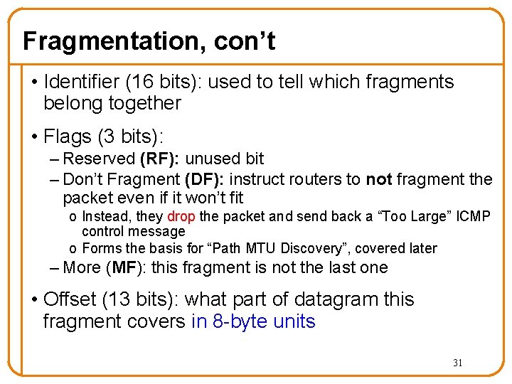Fragmentation, con’t • Identifier (16 bits): used to tell which fragments belong together • Fragmentation, con’t • Identifier (16 bits): used to tell which fragments belong together •
