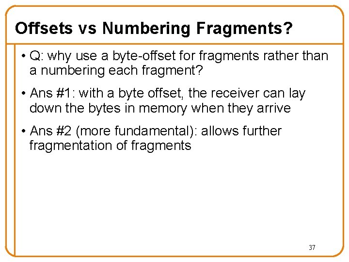Offsets vs Numbering Fragments? • Q: why use a byte-offset for fragments rather than Offsets vs Numbering Fragments? • Q: why use a byte-offset for fragments rather than