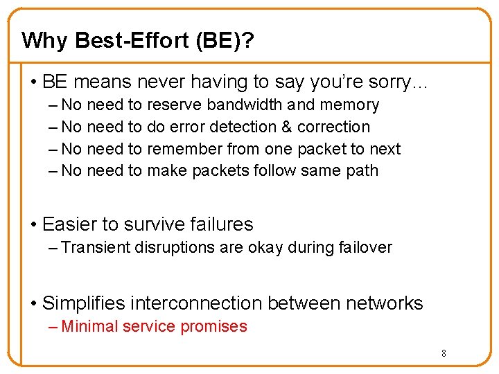 Why Best-Effort (BE)? • BE means never having to say you’re sorry… – No Why Best-Effort (BE)? • BE means never having to say you’re sorry… – No
