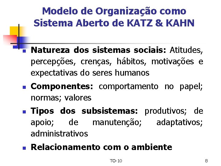 Modelo de Organização como Sistema Aberto de KATZ & KAHN n n Natureza dos