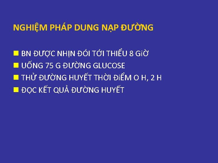 NGHIỆM PHÁP DUNG NẠP ĐƯỜNG n BN ĐƯỢC NHỊN ĐÓI TỚI THIỂU 8 GiỜ NGHIỆM PHÁP DUNG NẠP ĐƯỜNG n BN ĐƯỢC NHỊN ĐÓI TỚI THIỂU 8 GiỜ