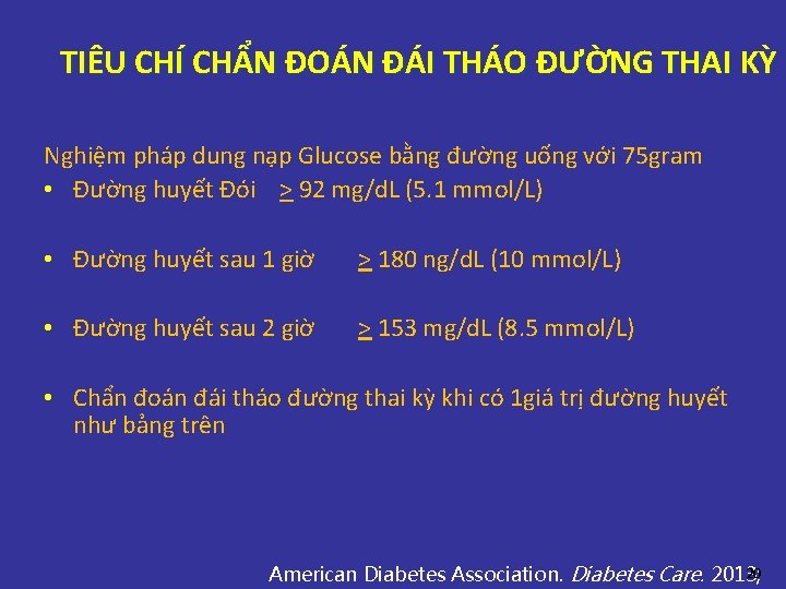 TIÊU CHÍ CHẨN ĐOÁN ĐÁI THÁO ĐƯỜNG THAI KỲ Nghiệm pháp dung nạp Glucose TIÊU CHÍ CHẨN ĐOÁN ĐÁI THÁO ĐƯỜNG THAI KỲ Nghiệm pháp dung nạp Glucose