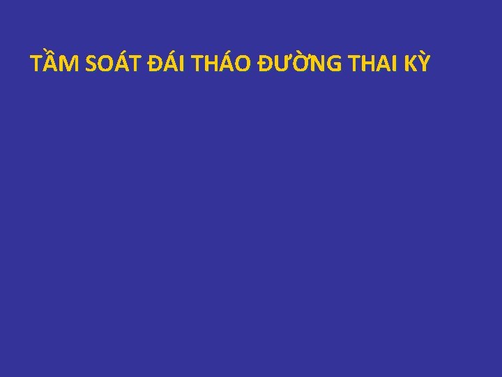 TẦM SOÁT ĐÁI THÁO ĐƯỜNG THAI KỲ TẦM SOÁT ĐÁI THÁO ĐƯỜNG THAI KỲ