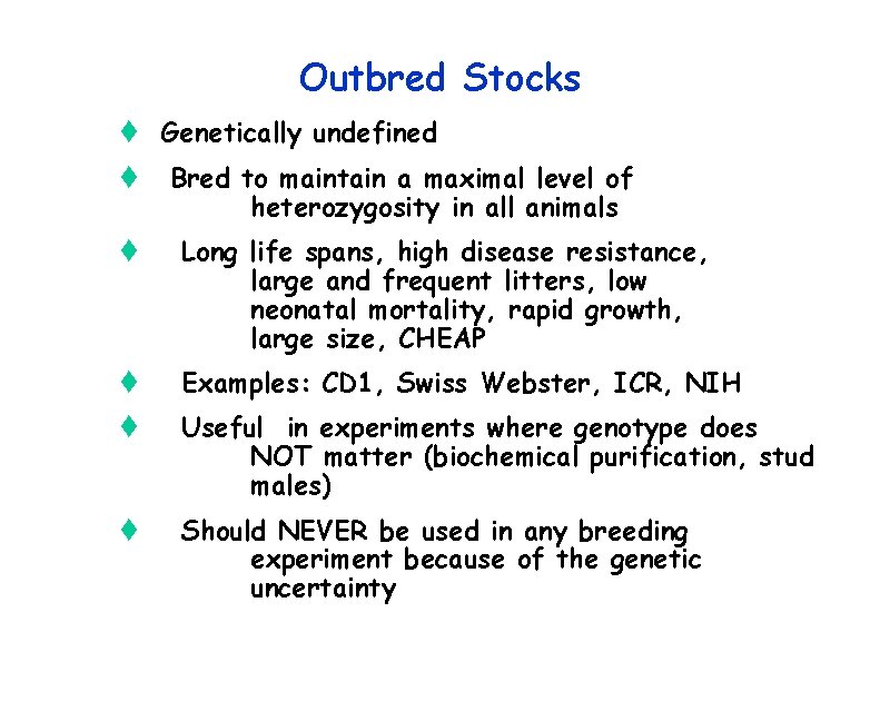 Outbred Stocks t Genetically undefined t Bred to maintain a maximal level of heterozygosity