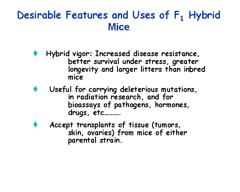 Desirable Features and Uses of F 1 Hybrid Mice t Hybrid vigor: Increased disease