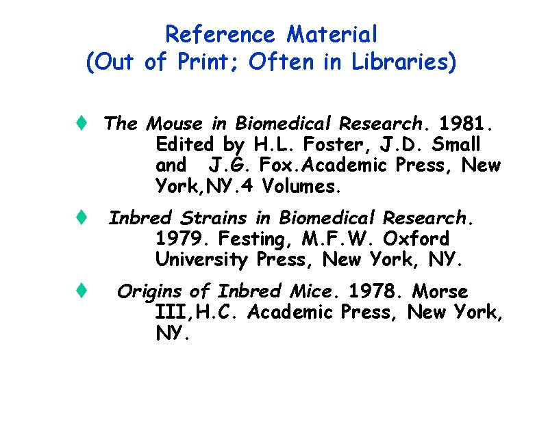 Reference Material (Out of Print; Often in Libraries) t The Mouse in Biomedical Research.