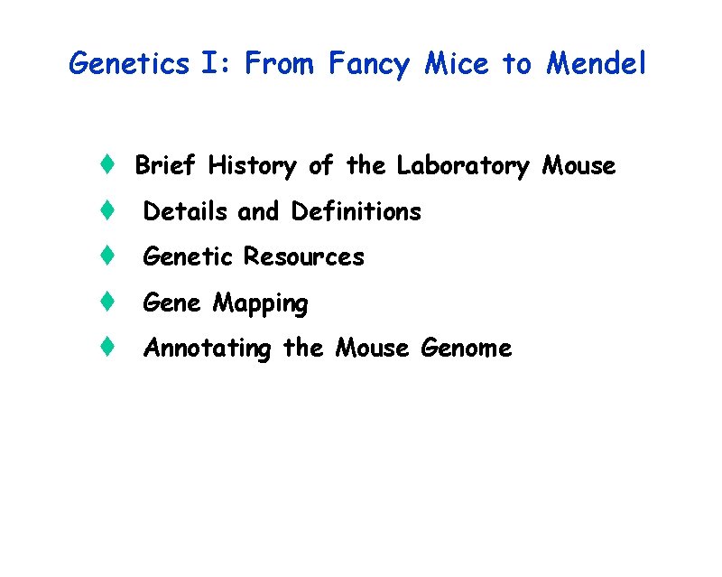 Genetics I: From Fancy Mice to Mendel t Brief History of the Laboratory Mouse
