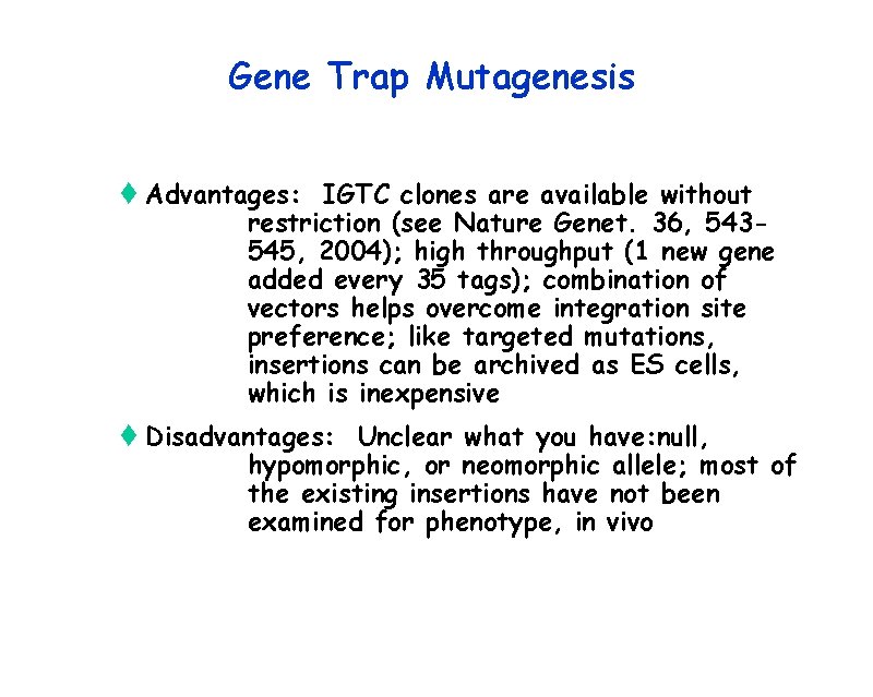 Gene Trap Mutagenesis t Advantages: IGTC clones are available without restriction (see Nature Genet.