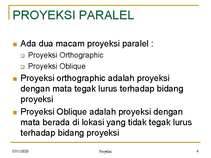 PROYEKSI PARALEL n Ada dua macam proyeksi paralel : q q n n Proyeksi