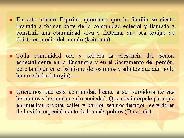 n n n En este mismo Espíritu, queremos que la familia se sienta invitada