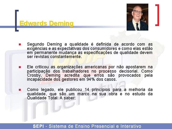 Edwards Deming n Segundo Deming a qualidade é definida de acordo com as exigências