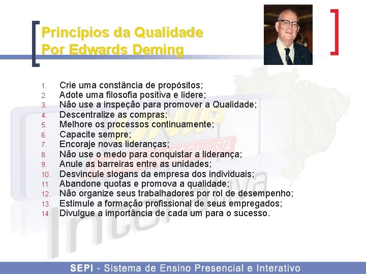 Princípios da Qualidade Por Edwards Deming 1. 2. 3. 4. 5. 6. 7. 8.