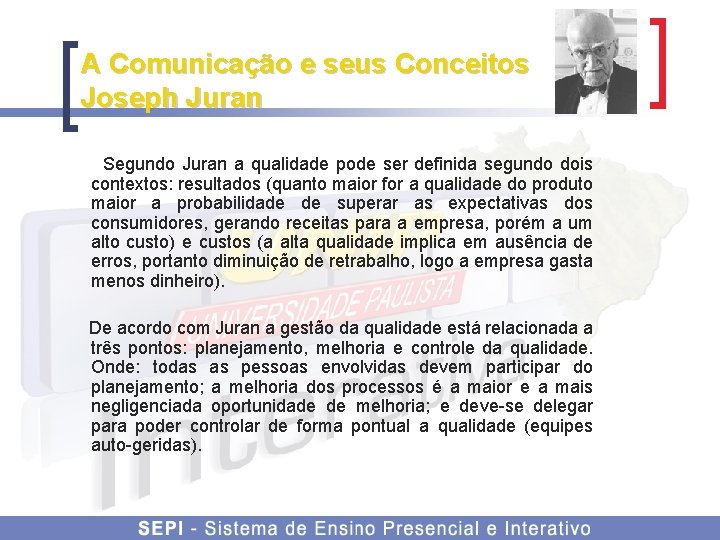 A Comunicação e seus Conceitos Joseph Juran Segundo Juran a qualidade pode ser definida