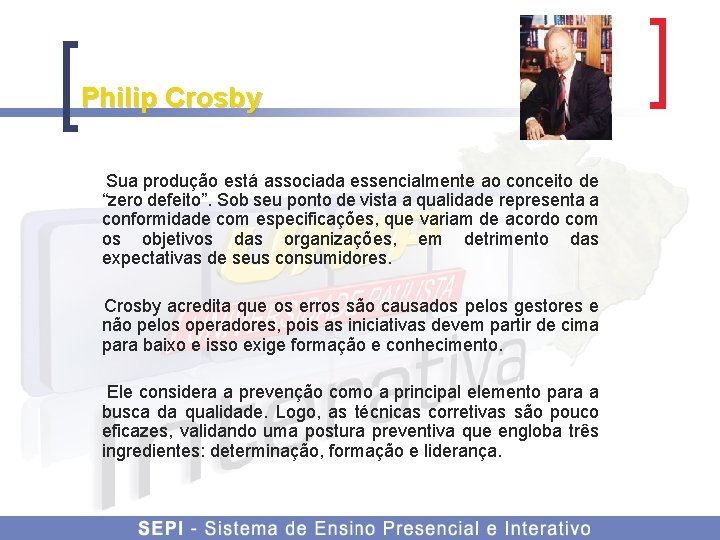 Philip Crosby Sua produção está associada essencialmente ao conceito de “zero defeito”. Sob seu
