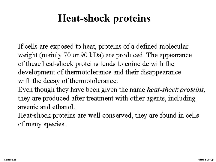 Heat-shock proteins If cells are exposed to heat, proteins of a defined molecular weight