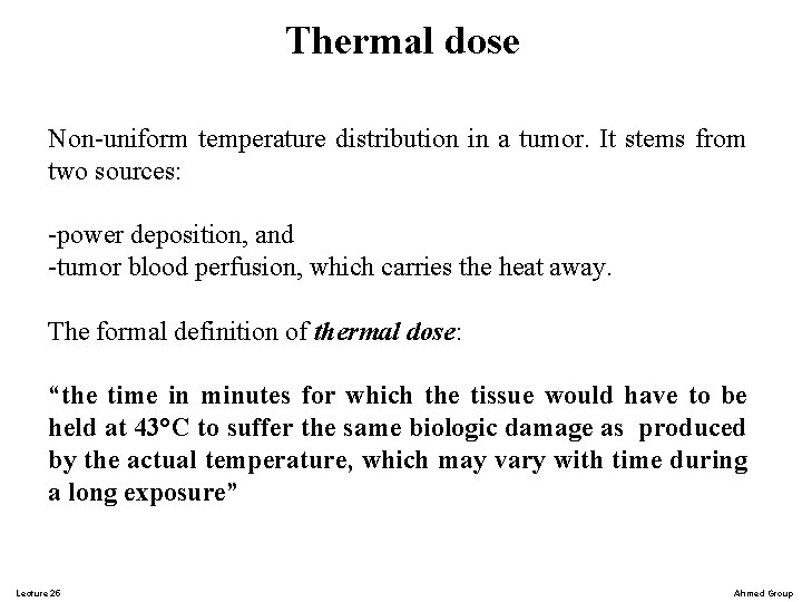 Thermal dose Non-uniform temperature distribution in a tumor. It stems from two sources: -power