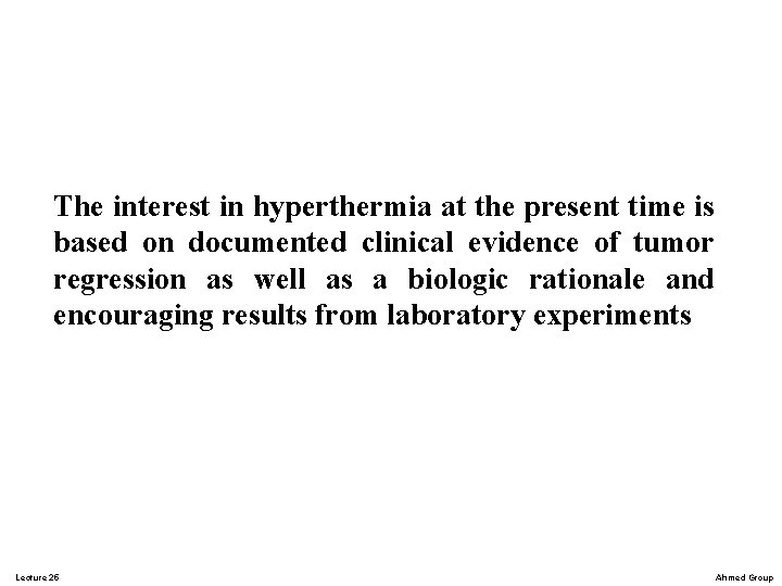 The interest in hyperthermia at the present time is based on documented clinical evidence