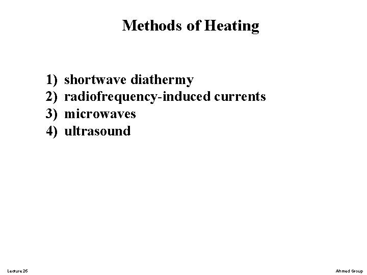 Methods of Heating 1) 2) 3) 4) Lecture 25 shortwave diathermy radiofrequency-induced currents microwaves