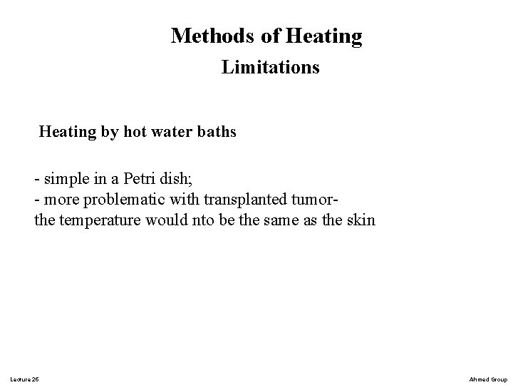 Methods of Heating Limitations Heating by hot water baths - simple in a Petri