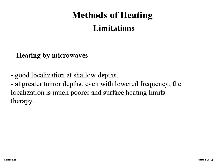 Methods of Heating Limitations Heating by microwaves - good localization at shallow depths; -