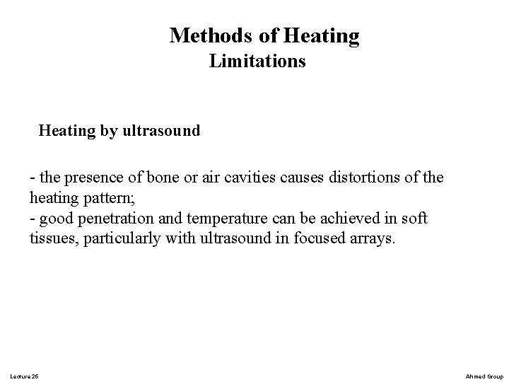 Methods of Heating Limitations Heating by ultrasound - the presence of bone or air