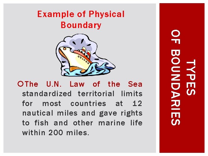 The U. N. Law of the Sea standardized territorial limits for most countries The U. N. Law of the Sea standardized territorial limits for most countries