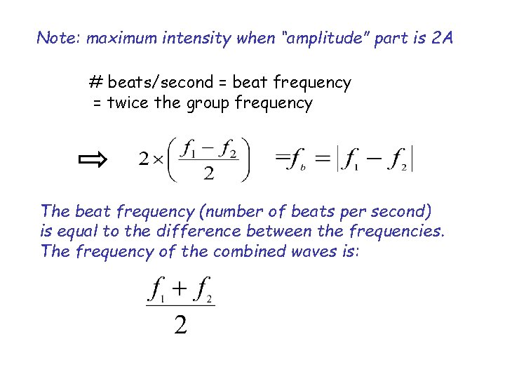 Note: maximum intensity when “amplitude” part is 2 A # beats/second = beat frequency