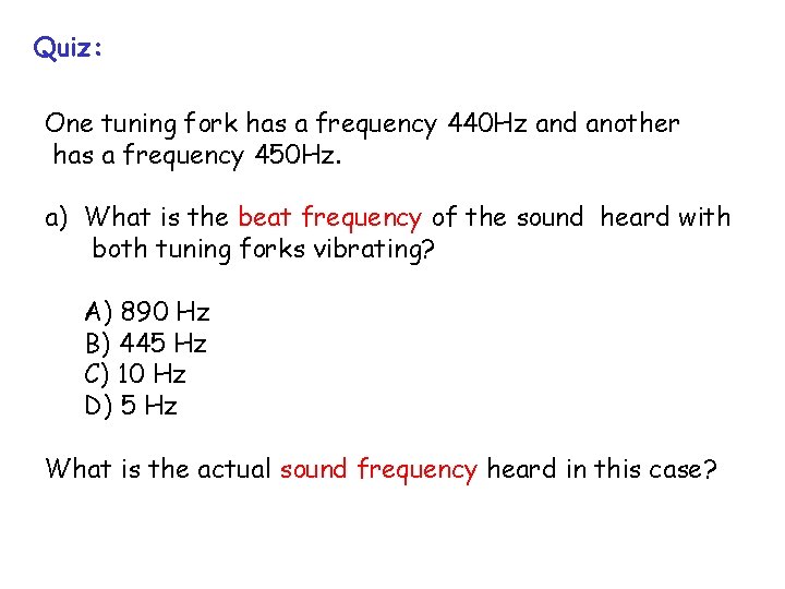 Quiz: One tuning fork has a frequency 440 Hz and another has a frequency