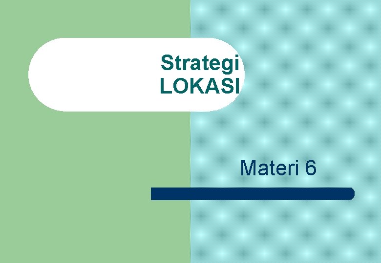 Strategi LOKASI Materi 6 