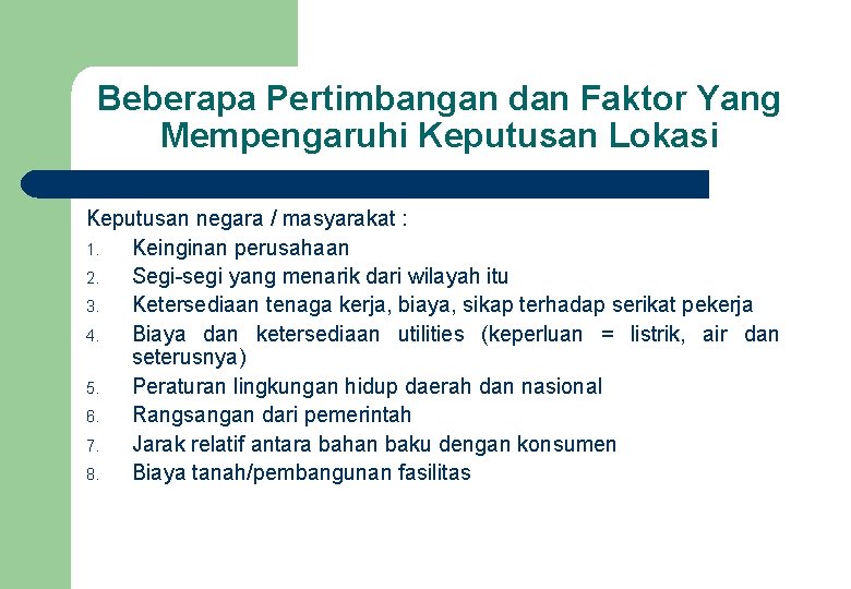 Beberapa Pertimbangan dan Faktor Yang Mempengaruhi Keputusan Lokasi Keputusan negara / masyarakat : 1.