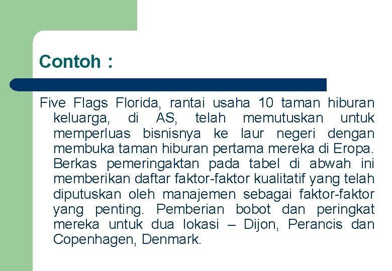 Contoh : Five Flags Florida, rantai usaha 10 taman hiburan keluarga, di AS, telah