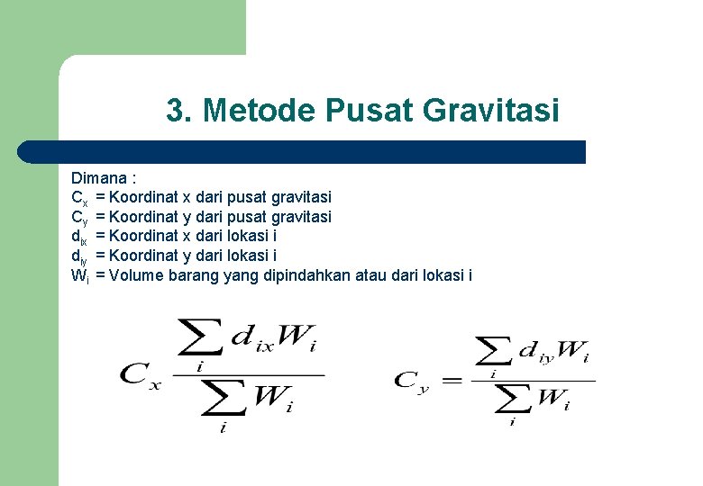 3. Metode Pusat Gravitasi Dimana : Cx = Koordinat x dari pusat gravitasi Cy