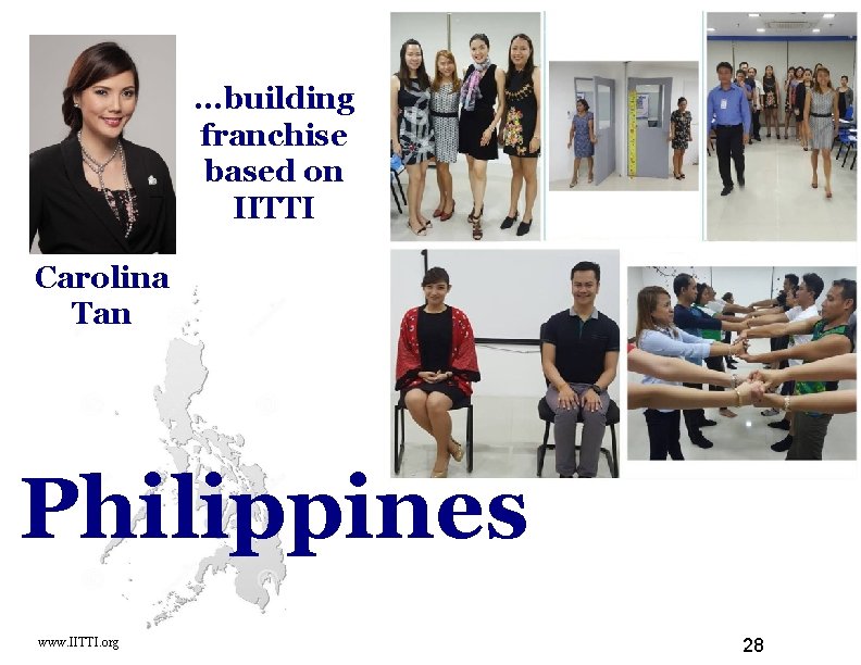 . . . building franchise based on IITTI Carolina Tan Philippines www. IITTI. org