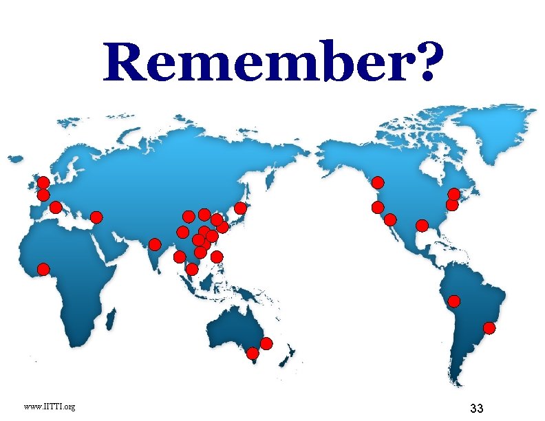 Remember? www. IITTI. org 33 