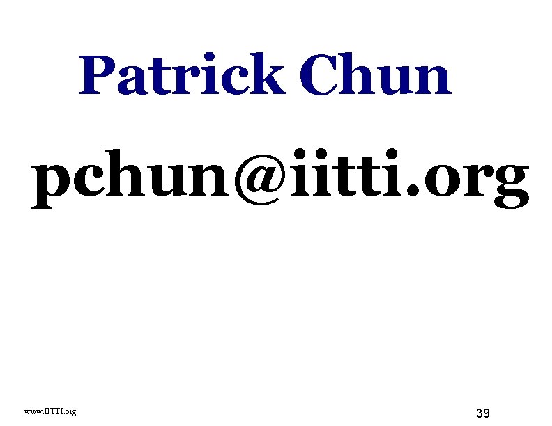 Patrick Chun pchun@iitti. org www. IITTI. org 39 
