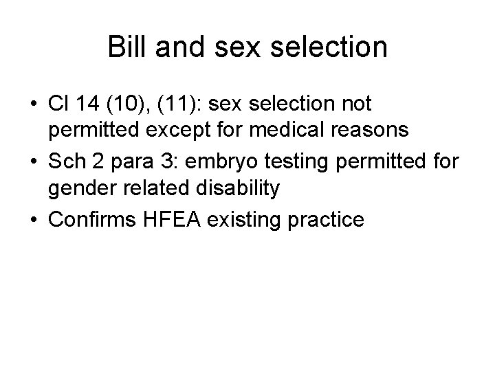 Bill and sex selection • Cl 14 (10), (11): sex selection not permitted except