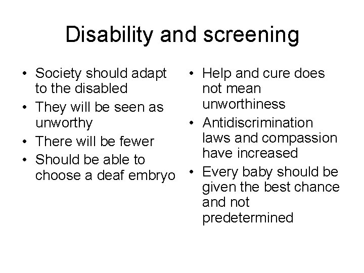 Disability and screening • Society should adapt • Help and cure does to the