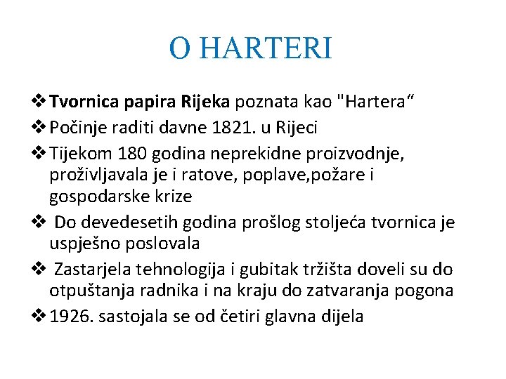 O HARTERI v Tvornica papira Rijeka poznata kao "Hartera“ v Počinje raditi davne 1821.