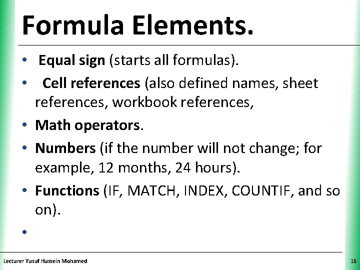 Formula Elements. XP • Equal sign (starts all formulas). • Cell references (also defined