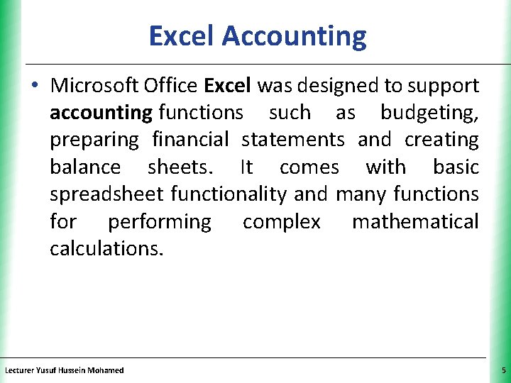 Excel Accounting XP • Microsoft Office Excel was designed to support accounting functions such