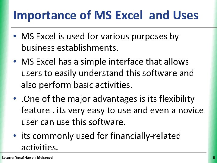 Importance of MS Excel and Uses. XP • MS Excel is used for various