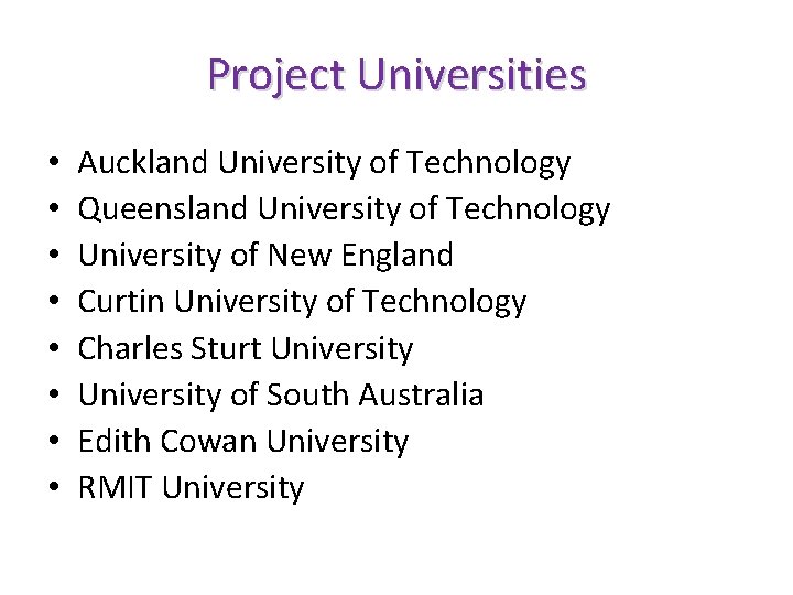 Project Universities • • Auckland University of Technology Queensland University of Technology University of