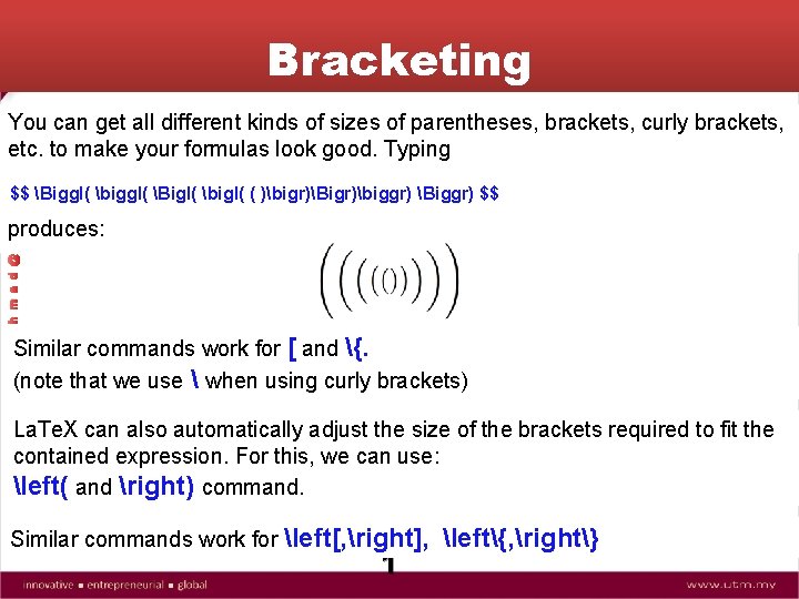Bracketing You can get all different kinds of sizes of parentheses, brackets, curly brackets,