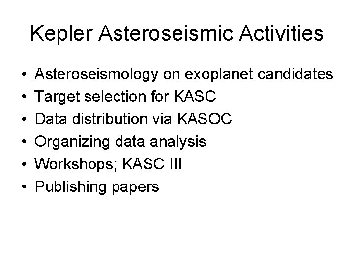 Kepler Asteroseismic Activities • • • Asteroseismology on exoplanet candidates Target selection for KASC