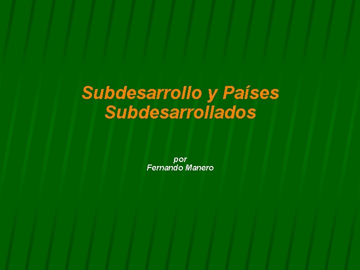 Subdesarrollo y Países Subdesarrollados por Fernando Manero 