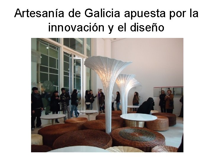 Artesanía de Galicia apuesta por la innovación y el diseño 