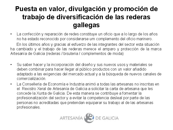 Puesta en valor, divulgación y promoción de trabajo de diversificación de las rederas gallegas