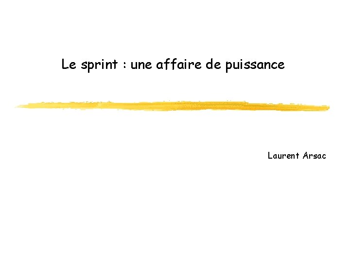 Le sprint : une affaire de puissance Laurent Arsac 