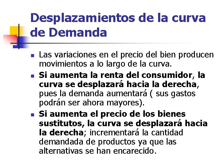 Desplazamientos de la curva de Demanda n n n Las variaciones en el precio